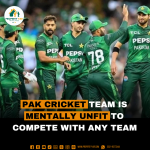 Pak cricket team is mentally unfit to compete with any team.