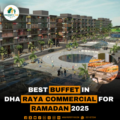 Best Buffet in DHA Raya Commercial for Ramadan 2025