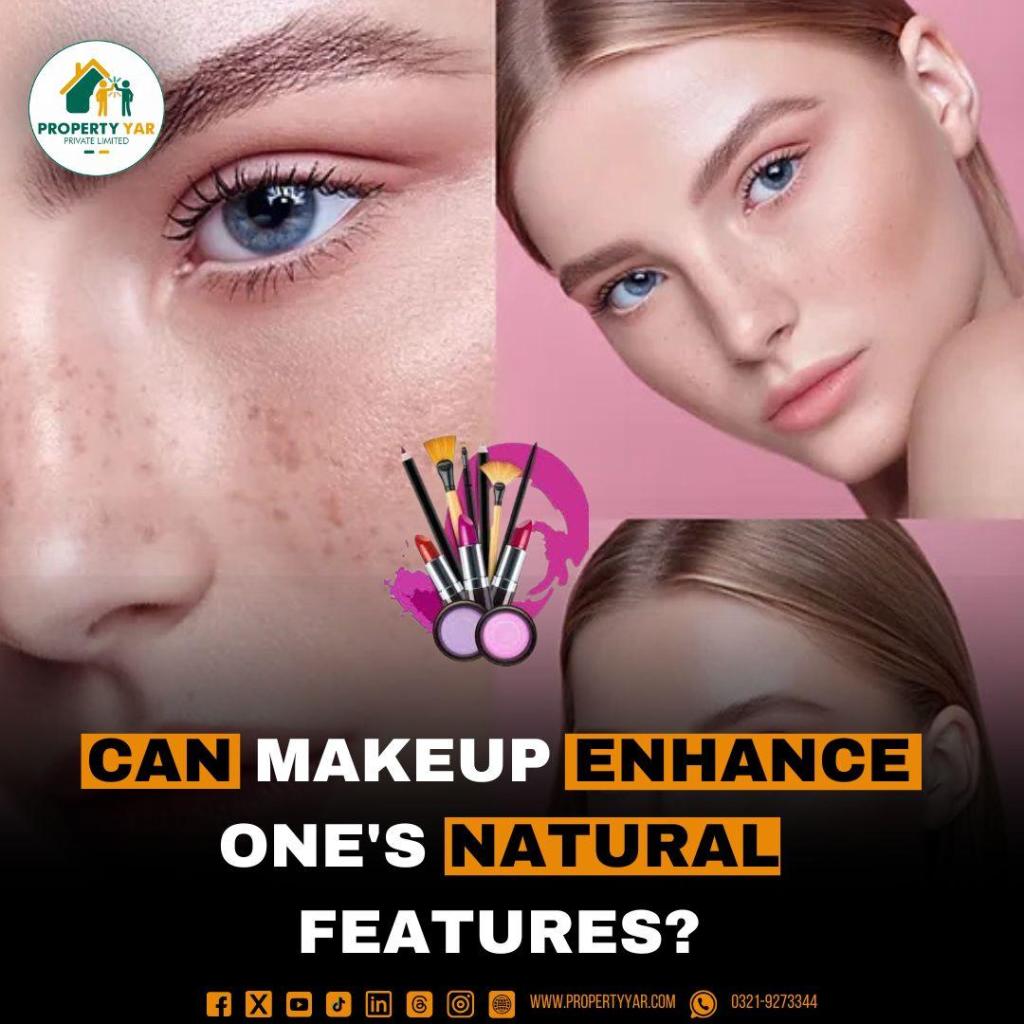 Can makeup enhance one's natural features?