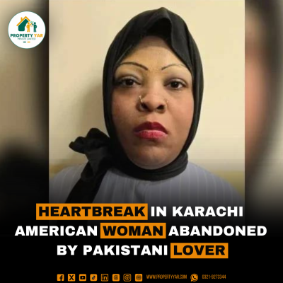 Heartbreak in Karachi: American Woman Abandoned by Pakistani Lover