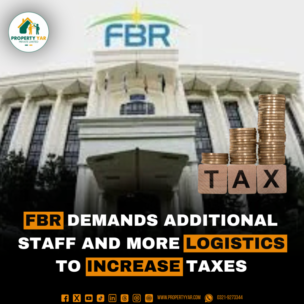 FBR demands additional staff and more logistics to increase taxes.