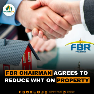 FBR Chairman agrees to reduce WHT on Property.